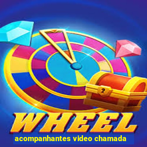 acompanhantes video chamada